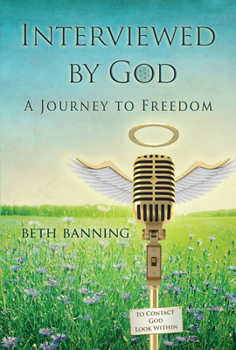 Paperback Interviewed by God: A Journey to Freedom Book