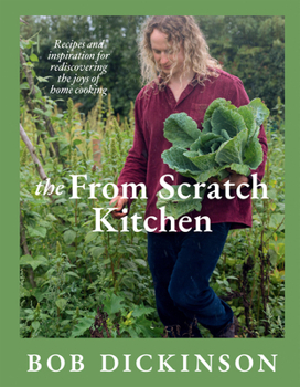 Hardcover The from Scratch Kitchen: Recipes and Inspiration for Rediscovering the Joys of Home Cooking Book