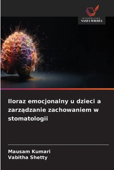 Iloraz emocjonalny u dzieci a zarządzanie zachowaniem w stomatologii