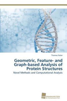 Paperback Geometric, Feature- and Graph-based Analysis of Protein Structures Book