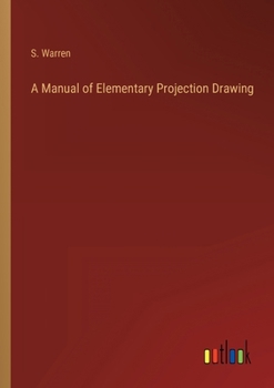 Paperback A Manual of Elementary Projection Drawing Book