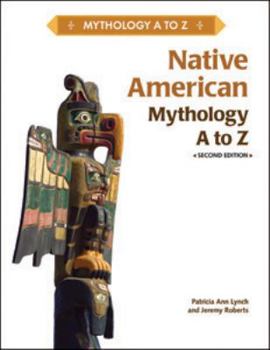 Native American Mythology A to Z (Mythology a to Z) - Book  of the Mythology A to Z