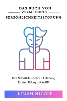 DAS BUCH VON VERMEIDEND PERSÖNLICHKEITSSTÖRUNG: Ihre Schritt-für-Schritt-Anleitung für den Erfolg mit AvPD (German Edition)
