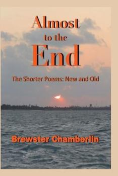 Paperback Almost to the End: The Shorter Poems: New and Old Book