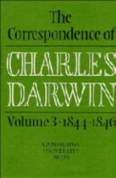 The Correspondence of Charles Darwin, Volume 3: 1844-1846 - Book #3 of the Correspondence of Charles Darwin