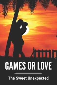Games Or Love: The Sweet Unexpected: Hot Novels To Read