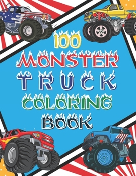 Paperback 100 Monster Truck Coloring Book: 100 BIG Printed Designs For Kids Ages 4-8 8-12 200 Pages To Color Different Levels of Difficultyss Book