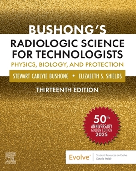 Hardcover Bushong's Radiologic Science for Technologists: Physics, Biology, and Protection Book