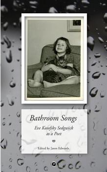 Paperback Bathroom Songs: Eve Kosofsky Sedgwick as a Poet Book