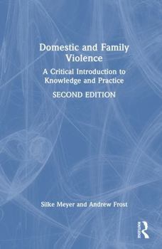 Hardcover Domestic and Family Violence: A Critical Introduction to Knowledge and Practice Book