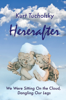 Hardcover Hereafter: We Were Sitting on the Cloud, Dangling Our Legs Book