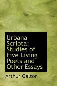 Urbana Script : Studies of Five Living Poets and Other Essays