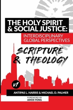 Paperback The Holy Spirit and Social Justice Interdisciplinary Global Perspectives: Scripture and Theology Book