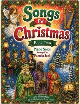 Songs for Christmas: Book 2: Late Elementary Arranged Christmas Piano Solos Including a Christmas Jazz Ballad
