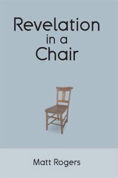 Paperback Revelation in a Chair: An Autobiographical Journey to Jesus Book