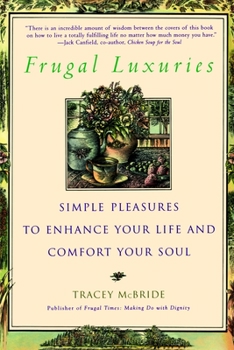 Paperback Frugal Luxuries: Simple Pleasures to Enhance Your Life and Comfort Your Soul Book