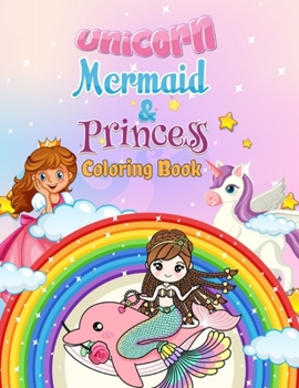 Paperback Unicorn, Mermaid & Princess Coloring Book: For Kids Ages 4-8 Book