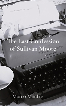 Paperback The Last Confession of Sullivan Moore Book