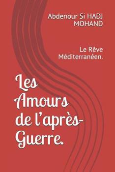 Paperback Les Amours de l'Après-Guerre.: Le Rêve Méditerranéen. [French] Book