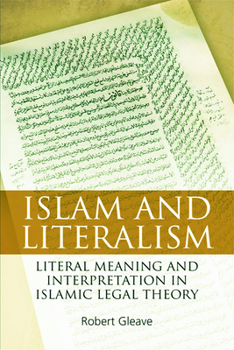 Hardcover Islam and Literalism: Literal Meaning and Interpretation in Islamic Legal Theory Book