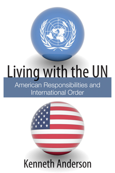 Hardcover Living with the UN: American Responsibilities and International Order Book