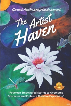 Paperback The Artist Haven: Fourteen Empowered Stories to Overcome Obstacles and Embrace Creative Expression Book