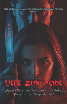 Liebe zum Tode: Was würden Sie tun, wenn Sie sich in einen Serienmörder verlieben würden?