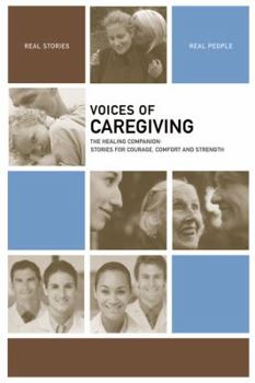 Paperback Voices of Caregiving: The Healing Companion: Stories for Courage, Comfort and Strength Book