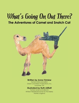 Paperback What's Going On Out There?: The Adventures of Camel and Snatch Cat Book