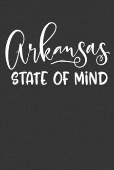 Paperback Arkansas State of Mind: 6x9 120 Page United States Bucket List Travel Planning Journal Book