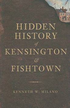 Paperback Hidden History of Kensington & Fishtown Book