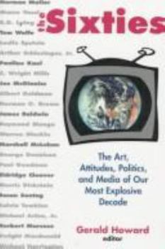 Paperback The Sixties: Art, Politics, and Media of Our Most Explosive Decade Book