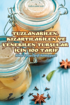 Tuzlanab&#304;len, Kizartilab&#304;len Ve Yeneb&#304;len Tur&#350;ular &#304;ç&#304;n 100 Tar&#304;f