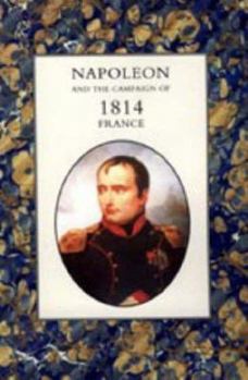 Hardcover Napoleon and the Campaign of 1814: France Book