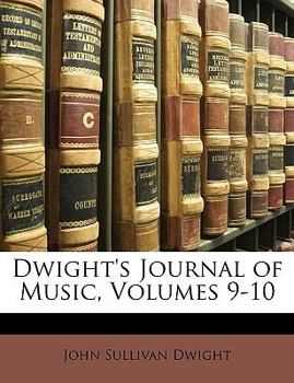 Paperback Dwight's Journal of Music, Volumes 9-10 Book