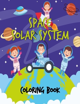 Paperback Space Solar System Coloring Book: Space Coloring Book for Kids, 30 space images and Fantastic Outer Space Coloring with Planets, Astronauts and More f Book