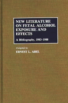 Hardcover New Literature on Fetal Alcohol Exposure and Effects: A Bibliography, 1983-1988 Book