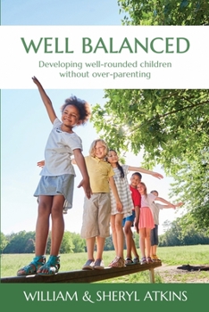 Paperback Well Balanced: Developing well-rounded children without over parenting Book