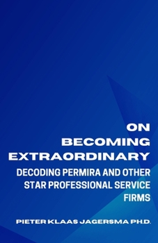 Paperback On Becoming Extraordinary: Decoding Permira and other Star Professional Service Firms Book