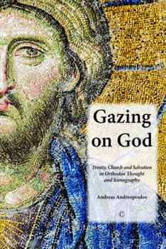 Paperback Gazing on God: Trinity, Church and Salvation in Orthodox Thought and Iconography Book