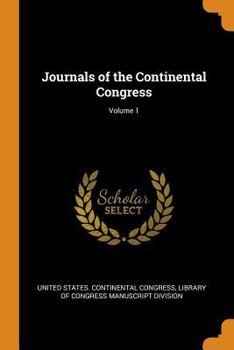 Journals of the Continental Congress; Volume 1