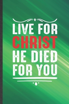 Live for Christ He Died for You: Jesus Blank Lined Notebook Write Record. Practical Dad Mom Anniversary Gift, Fashionable Funny Creative Writing Logbook, Vintage Retro 6X9 110 Page