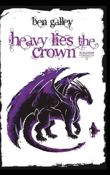 Heavy Lies the Crown - Book #2 of the Scalussen Chronicles