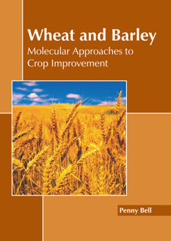 Hardcover Wheat and Barley: Molecular Approaches to Crop Improvement Book
