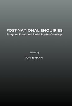 Hardcover Post-National Enquiries: Essays on Ethnic and Racial Border Crossings Book