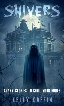 Shivers: Scary Stories to Chill Your Bones