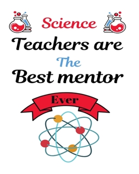 Paperback Science Teachers are the best mentor ever: Best motivational Teacher's Planner Journal notebook for science teacher Book