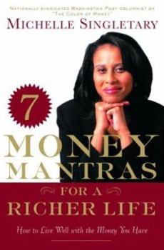 Hardcover 7 Money Mantras for a Richer Life: How to Live Well with the Money You Have Book