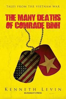 Paperback The Many Deaths of Comrade Binh: Tales from the Vietnam War Book