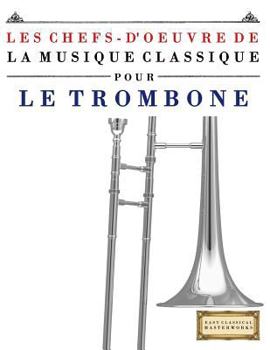 Paperback Les Chefs-d'Oeuvre de la Musique Classique Pour Le Trombone: Pi [French] Book